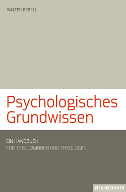 Psychologisches Grundwissen von Rebell,  Walter