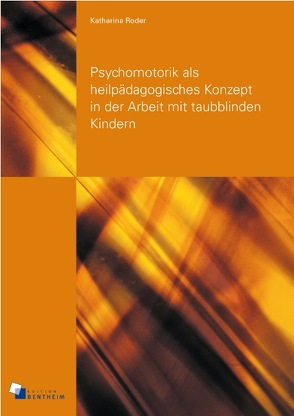 Psychomotorik als heilpädagogisches Konzept in der Arbeit mit taubblinden Kindern von Roder,  Katharina