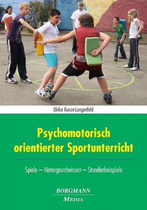 Psychomotorisch orientierter Sportunterricht von Kunze-Langenfeld,  Ulrike