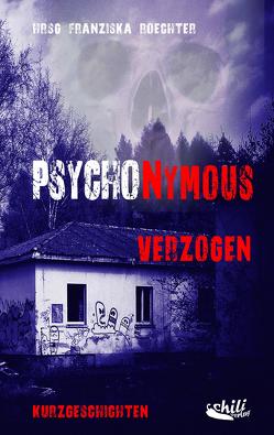 PSYCHONYMOUS – Verzogen von Leiwig,  Horst, Masthoff,  Eva, Röchter,  Franziska, Sawall,  Tanja