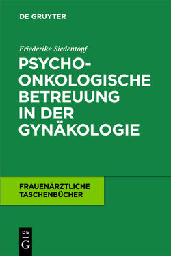 Psychoonkologische Betreuung in der Gynäkologie von Siedentopf,  Friederike