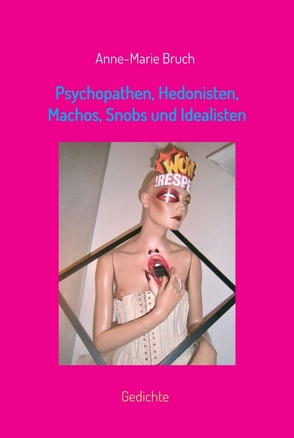 Psychopathen, Hedonisten, Machos, Snobs und Idealisten von Bruch,  Anne-Marie