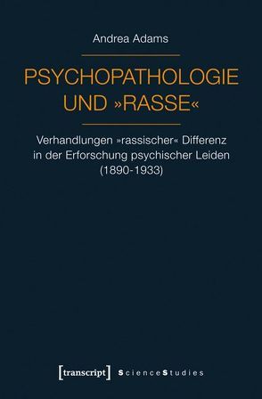 Psychopathologie und »Rasse« von Adams,  Andrea