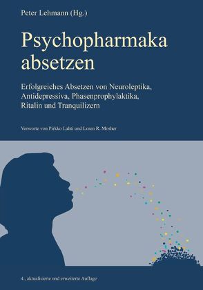 Psychopharmaka absetzen von Bellion,  Regina, Boevink,  Wilma, Chmela,  Michael, Cohen,  Oryx, Gölden,  Bert, Gombos,  Gábor, Heffmann,  Iris, Jesperson,  Maths, John,  Klaus, Johnson,  Bob, Kempker,  Kerstin, Lahti,  Pirkko, Lehmann,  Peter, Lindner,  Ulrich, Maddock,  Mary & Jim, Meyer,  Constanze, Milne,  Fiona, Mosher,  Loren R, Müller,  Christoph, Nettle,  Mary, Parker,  Una M., Pini,  Pino, Rath,  Nada, Reetz,  Hannelore, Richter,  Roland A., Rufer,  Marc, Schädle–Deininger,  Hilde, Setter,  Lynne, Urban,  Martin, Voelzke,  Wolfgang, Webb,  David, Zehentbauer,  Josef, Zurcher,  Katherine