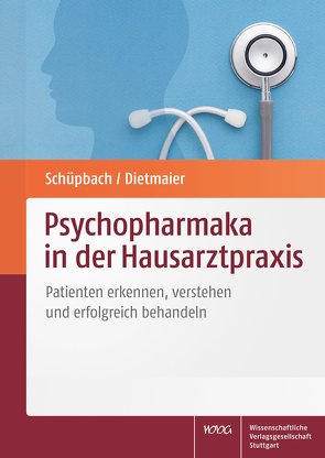 Psychopharmaka in der Hausarztpraxis von Dietmaier,  Otto, Schüpbach,  Daniel