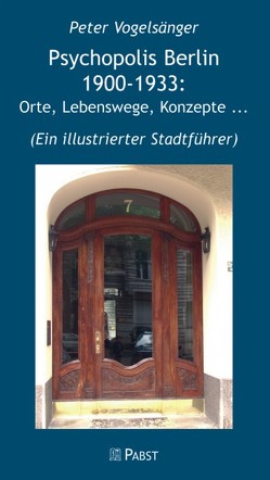 Psychopolis Berlin 1900-1933: Orte, Lebenswege, Konzepte … von Vogelsänger,  Peter