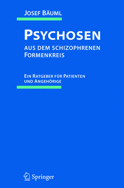 Psychosen aus dem schizophrenen Formenkreis von Bäuml,  Josef, Buttner,  P., Kissling,  W., Lauter,  H., Peuker-Schulz,  I., Pitschel-Walz,  G., Schlag,  K., Welschehold,  M.