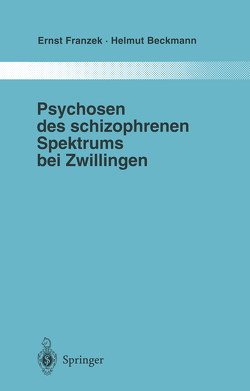 Psychosen des schizophrenen Spektrums bei Zwillingen von Beckmann,  Helmut, Franzek,  Ernst