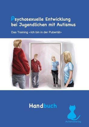 Psychosexuelle Entwicklung bei Jugendlichen mit Autismus – Handbuch von Boudesteijn,  Frieda, Maras,  Athanasios, Tick,  Nouchka, van der Vegt,  Esther, Visser,  Kirsten