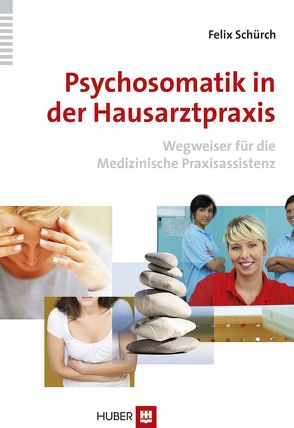 Psychosomatik in der Hausarztpraxis von Schürch,  Felix