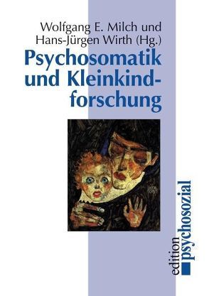 Psychosomatik und Kleinkindforschung von Beckmann,  Dieter, Brähler,  Elmar, Brosig,  Burkhard, Gieler,  Uwe, Hardt,  Jürgen, Hartmann,  Hans Peter, Heisterkamp,  Günter, Milch,  Wolfgang E., Müller-Braunschweig,  Hans, Putzke,  Michael, Volz-Boers,  Ursula, Wirth,  Hans-Jürgen