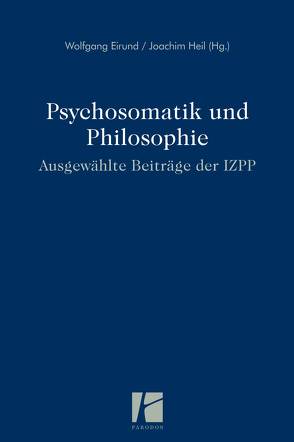 Psychosomatik und Philosophie von Eirund,  Wolfgang, Heil,  Joachim