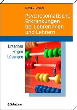 Psychosomatische Erkrankungen bei Lehrerinnen und Lehrern von Hillert,  Andreas, Schmitz,  Edgar