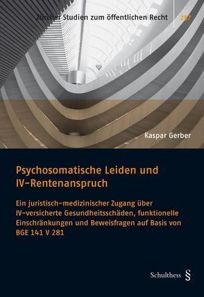 Psychosomatische Leiden und IV-Rentenanspruch von Gerber,  Kaspar