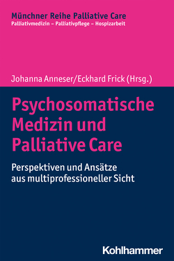 Psychosomatische Medizin und Palliative Care von Anneser,  Johanna, Borasio,  Gian Domenico, Esterbauer,  Reinhold, Frick,  Eckhard, Führer,  Monika, Hausteiner-Wiehle,  Constanze, Hennigsen,  Peter, Herschbach,  Peter, Jost,  Karin, Jox,  Ralf J., Kratz,  Dirk, Lang,  Klaus, Müller,  Jakob, Petersen,  Yvonne, Raischl,  Josef, Roser,  Traugott, Sattel,  Heribert, Stanze,  Henrikje, Stotz-Ingenlath,  Gabriele, Thurn,  Tamara, Vogel,  Ralf T., Wasner,  Maria