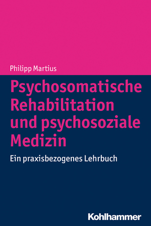 Psychosomatische Rehabilitation und psychosoziale Medizin von Martius,  Philipp