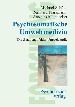 Psychosomatische Umweltmedizin von Grützmacher,  Ansgar, Plassmann,  Reinhard, Schütz,  Michael