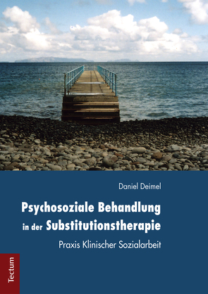 Psychosoziale Behandlung in der Substitutionstherapie von Deimel,  Daniel