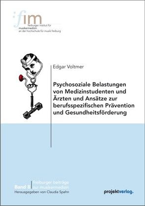 Psychosoziale Belastungen von Medizinstudenten und Ärzten und Ansätze zur berufsspezifischen Prävention und Gesundheitsförderung von Voltmer,  Edgar