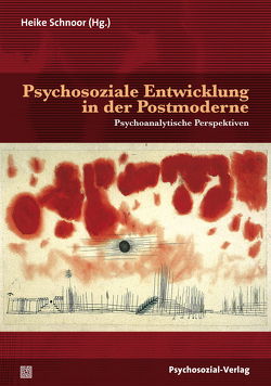 Psychosoziale Entwicklung in der Postmoderne von Charlier,  Mahrokh, Gogoll,  Jörg, Hardt,  Jürgen, Hufendiek,  Sabine, Keuerleber,  Bernd, Krüger-Kirn,  Helga, Möhring,  Peter, Pehl,  Thomas, Peters,  Meinolf, Rohr,  Elisabeth, Schnoor,  Heike, Seifert-Karb,  Inken