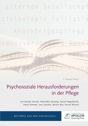 Psychosoziale Herausforderungen in der Pflege von Grundl,  Doreen, Hartwig,  Alexandra, Hegenbarth,  Pascal, Himmel,  Ameli, Josuttis,  Jens, Kemper,  Dr. Claudia, Mai,  Nicole, Wiesen,  Pascal