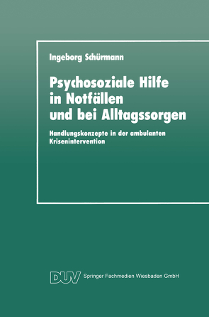 Psychosoziale Hilfe in Notfällen und bei Alltagssorgen von Schürmann,  Ingeborg