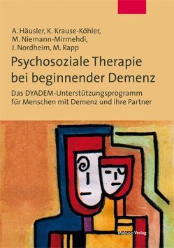 Psychosoziale Therapie bei beginnender Demenz von Häusler,  Andreas, Krause-Köhler,  Kerstin, Niemann-Mirmehdi,  Mechthild, Nordheim,  Johanna, Rapp,  Michael