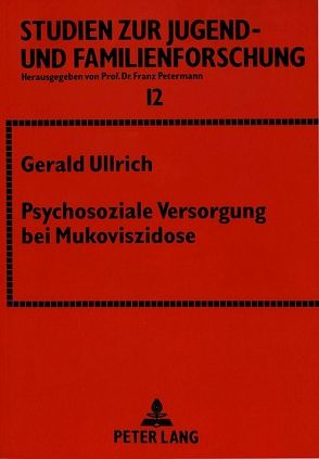 Psychosoziale Versorgung bei Mukoviszidose von Ullrich,  Gerald