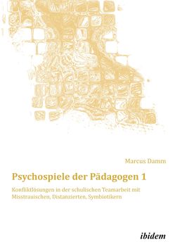 Psychospiele der Pädagogen 1 von Damm,  Marcus