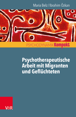 Psychotherapeutische Arbeit mit Migranten und Geflüchteten von Belz,  Maria, Özkan,  Ibrahim, Resch,  Franz, Seiffge-Krenke,  Inge