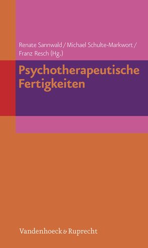 Psychotherapeutische Fertigkeiten von Koch,  Eginhard, Körner,  Jürgen, Kraft,  Volker, Resch,  Franz, Sannwald,  Renate, Schimmelmann,  Benno Graf, Schulte-Markwort,  Michael, Seiffge-Krenke,  Inge