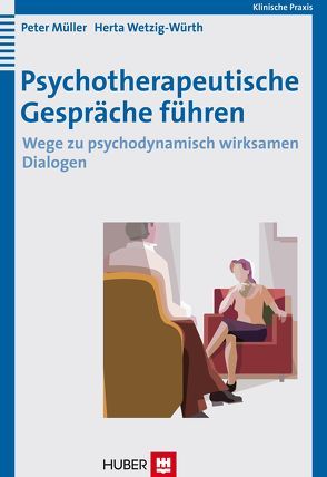 Psychotherapeutische Gespräche führen von Müller,  Peter, Wetzig-Würth,  Herta