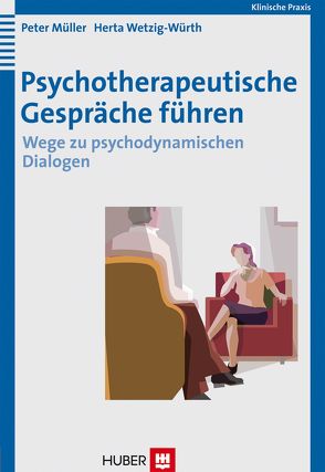 Psychotherapeutische Gespräche führen von Müller,  Peter, Wetzig-Würth,  Herta