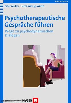 Psychotherapeutische Gespräche führen von Müller,  Peter, Wetzig-Würth,  Herta