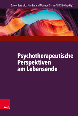 Psychotherapeutische Perspektiven am Lebensende von Berthold,  Daniel, Broda,  Michael, Dorst,  Brigitte, Fasbender,  Jana, Gaspar,  Manfred, Gasser,  Peter, Gramm,  Jan, Hartmann-Kottek,  Lotte, Heidenreich,  Thomas, Höfner,  E. Noni, Kriz,  Jürgen, Maier,  Bernd Oliver, Maurer,  Yvonne, Michalak,  Johannes, Münch,  Urs, Neumann,  Sascha, Noyon,  Alexander, Oberegelsbacher,  Dorothea, Revenstorf,  Dirk, Riedel,  Annette, Rieken,  Bernd, Sachse,  Rainer, Schulze,  Wolfgang, Sibelius,  Ulf, Sonntag,  Rainer F. F., Strohm,  Albert, Weber,  Julia, Weinreich,  Wulf Mirko, Wenzel,  Claudia