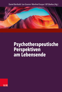 Psychotherapeutische Perspektiven am Lebensende von Berthold,  Daniel, Broda,  Michael, Burkert,  Ursula, Dorst,  Brigitte, Fasbender,  Jana, Gaspar,  Manfred, Gasser,  Peter, Gramm,  Jan, Hartmann-Kottek,  Lotte, Heidenreich,  Thomas, Hierdeis,  Helmwart, Höfner,  E. Noni, Kriz,  Jürgen, Maier,  Bernd Oliver, Maurer,  Yvonne, Melching,  Heiner, Michalak,  Johannes, Münch,  Urs, Neumann,  Sascha, Noyon,  Alexander, Oberegelsbacher,  Dorothea, Reddemann,  Luise, Revenstorf,  Dirk, Riedel,  Annette, Rieken,  Bernd, Sachse,  Rainer, Schulze,  Wolfgang, Sibelius,  Ulf, Sonntag,  Rainer f., Sparrer,  Insa, Stauss,  R. Konrad, Storch,  Maja, Weber,  Julia, Weinreich,  Wulf Mirko, Wenzel,  Claudia