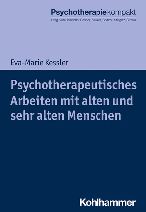 Psychotherapeutisches Arbeiten mit alten und sehr alten Menschen von Freyberger,  Harald, Heinrichs,  Nina, Kessler,  Eva-Marie, Rosner,  Rita, Seidler,  Günter H., Spitzer,  Carsten, Stieglitz,  Rolf-Dieter, Strauß,  Bernhard