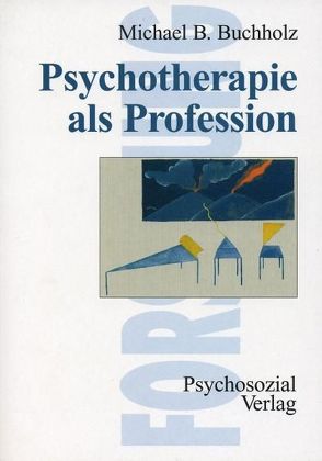 Psychotherapie als Profession von Buchholz,  Michael B.