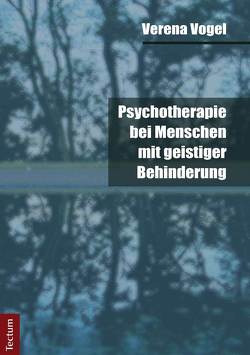 Psychotherapie bei Menschen mit geistiger Behinderung von Vogel,  Verena