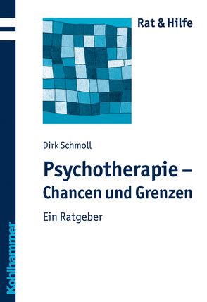 Psychotherapie – Chancen und Grenzen von Schmoll,  Dirk