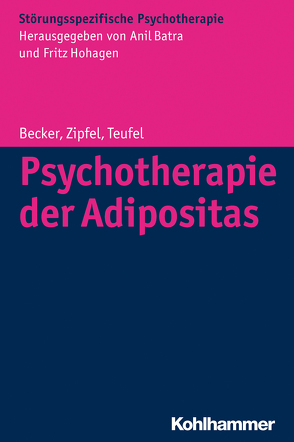 Psychotherapie der Adipositas von Batra,  Anil, Becker,  Sandra, Hohagen,  Fritz, Mack,  Isabelle, Rilk,  Albrecht, Schabert,  Roswitha, Teufel,  Martin, Wild,  Beate, Zipfel,  Stephan