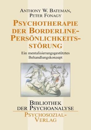 Psychotherapie der Borderline-Persönlichkeitsstörung von Bateman,  Anthony W, Fonagy,  Peter