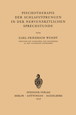 Psychotherapie der Schlafstörungen in der Nervenärztlichen Sprechstunde von Wendt,  Carl-Friedrich