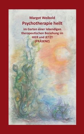 Psychotherapie heilt von Weibold,  Margot