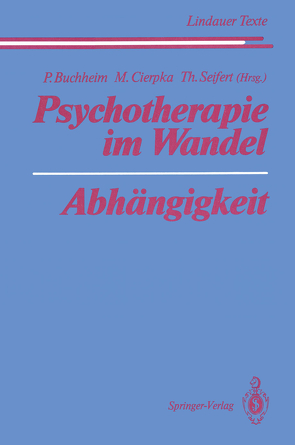 Psychotherapie im Wandel Abhängigkeit von Buchheim,  Peter, Cierpka,  Manfred, Cremerius,  J., Enke,  H., Ermann,  M., Hahn,  P., Heigl,  F., Heigl-Evers,  A., Kast,  V., Kernberg,  O.F., Lindner,  W V, Mertens,  W., Reimer,  C., Riedel,  I., Rohde-Dachser,  C., Rudolf,  G., Seifert,  Theodor, Sloterdijk,  P., Welter-Enderlin,  R., Wernado,  M.