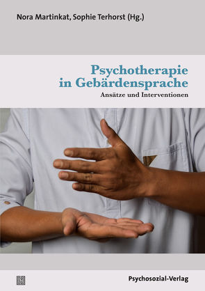 Psychotherapie in Gebärdensprache von Avemarie,  Laura, Breiteneder,  Stefanie, Büchler,  Nele, Fellinger,  Johannes, Fries,  Sabine, Gelhardt,  Anne, Gotthardt,  Ulrike, Grote,  Klaudia, Hintermair,  Manfred, Kaul,  Thomas, Kolnsberg,  Annemarie, Leven,  Regina, Martinkat,  Nora, Metzner,  Franka, Schmidt,  Steffi, Schossleitner,  Katharina, Stockleben,  Lisa, Terhorst,  Sophie, Urbann,  Katharina, von der Ruhren,  Stefanie, Weidenfeller,  Sabine