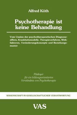 Psychotherapie ist keine Behandlung von Köth,  Alfred