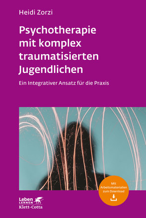 Psychotherapie mit komplex traumatisierten Jugendlichen (Leben Lernen, Bd. 306) von Zorzi,  Heidi