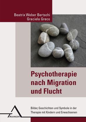 Psychotherapie nach Migration und Flucht von Greco,  Graciela, Weber Bertschi,  Beatrix