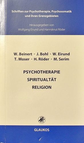 Psychotherapie Spiritualität Religion von Beinert,  Wolfgang, Bohl,  Jürgen, Eirund,  Wolfgang, Moser,  Tilmann, Röder,  Hannsknut, Serim,  Murat